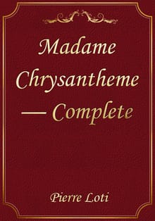 Madame Chrysantheme — Complete