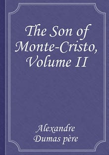 The Son of Monte-Cristo, Volume II