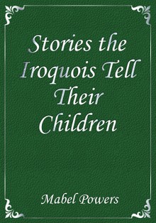Stories the Iroquois Tell Their Children