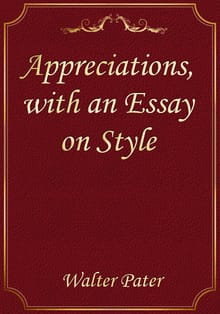 Appreciations, with an Essay on Style