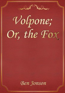 Volpone; Or, the Fox