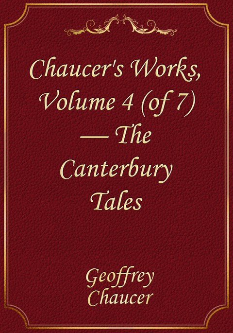 Chaucer's Works, Volume 4 (of 7)a — The Canterbury Tales 표지 이미지