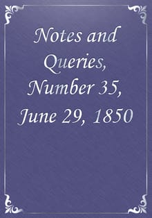 Notes and Queries, Number 35, June 29, 1850