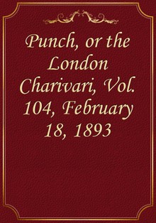Punch, or the London Charivari, Vol. 104, February 18, 1893