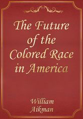The Future of the Colored Race in America 표지 이미지