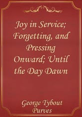 Joy in Service; Forgetting, and Pressing Onward; Until the Day Dawn 표지 이미지