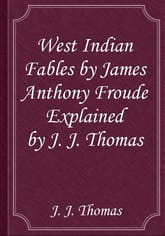 West Indian Fables by James Anthony Froude Explained by J. J. Thomas 표지 이미지