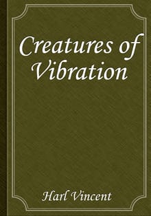 Creatures of Vibration