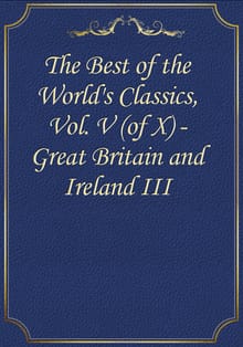 The Best of the World's Classics, Vol. V (of X) - Great Britain and Ireland III