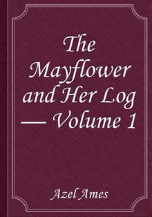 The Mayflower and Her Log — Volume 1