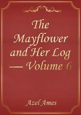 The Mayflower and Her Log — Volume 6 표지 이미지