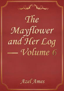 The Mayflower and Her Log — Volume 6