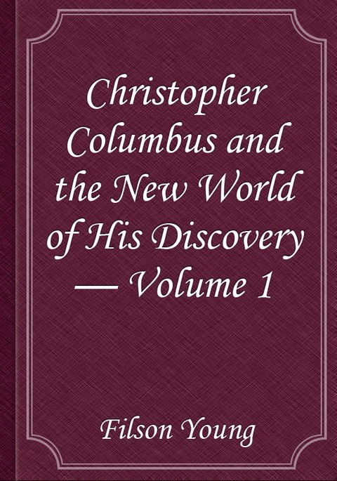 Christopher Columbus and the New World of His Discovery — Volume 1 표지 이미지