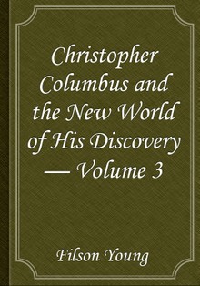 Christopher Columbus and the New World of His Discovery — Volume 3