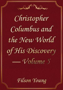 Christopher Columbus and the New World of His Discovery — Volume 5