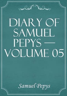 Diary of Samuel Pepys — Volume 05