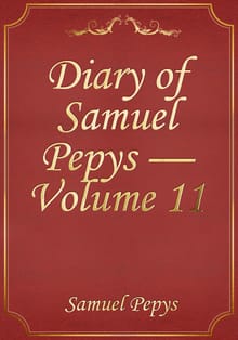 Diary of Samuel Pepys — Volume 11