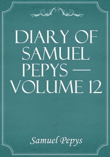Diary of Samuel Pepys — Volume 12
