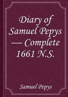 Diary of Samuel Pepys — Complete 1661 N.S.