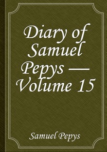Diary of Samuel Pepys — Volume 15