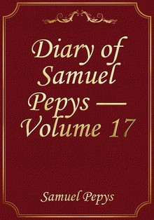 Diary of Samuel Pepys — Volume 17