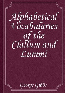 Alphabetical Vocabularies of the Clallum and Lummi