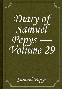 Diary of Samuel Pepys — Volume 29