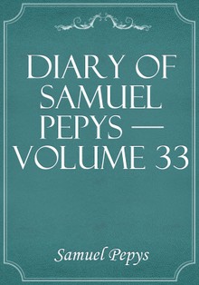 Diary of Samuel Pepys — Volume 33