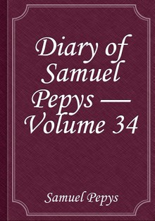Diary of Samuel Pepys — Volume 34