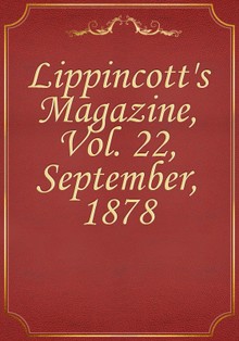 Lippincott's Magazine, Vol. 22, September, 1878