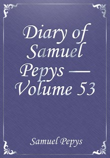 Diary of Samuel Pepys — Volume 53