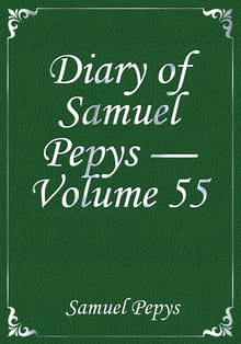 Diary of Samuel Pepys — Volume 55