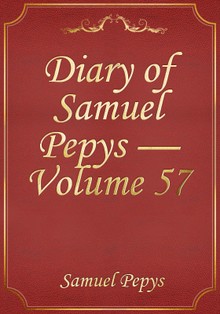 Diary of Samuel Pepys — Volume 57