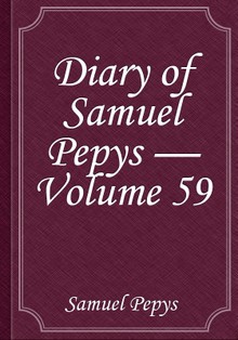 Diary of Samuel Pepys — Volume 59