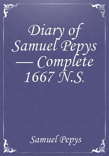 Diary of Samuel Pepys — Complete 1667 N.S.