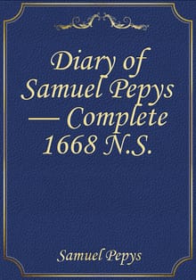 Diary of Samuel Pepys — Complete 1668 N.S.