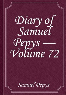 Diary of Samuel Pepys — Volume 72