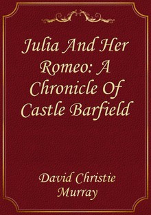 Julia And Her Romeo: A Chronicle Of Castle Barfield