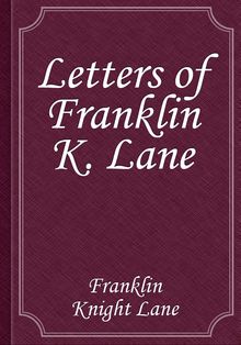 Letters of Franklin K. Lane