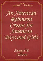 An American Robinson Crusoe for American Boys and Girls 표지 이미지