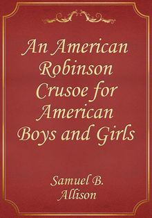 An American Robinson Crusoe for American Boys and Girls