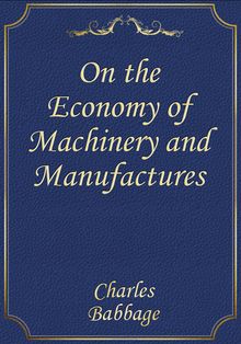 On the Economy of Machinery and Manufactures