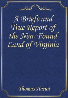 A Briefe and True Report of the New Found Land of Virginia
