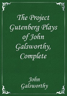The Project Gutenberg Plays of John Galsworthy, Complete
