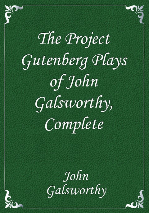 The Project Gutenberg Plays of John Galsworthy, Complete 표지 이미지