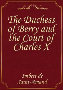 The Duchess of Berry and the Court of Charles X