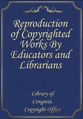 Reproduction of Copyrighted Works By Educators and Librarians 표지 이미지