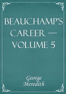 Beauchamp's Career — Volume 5