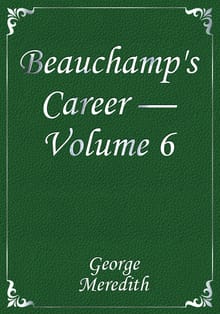 Beauchamp's Career — Volume 6