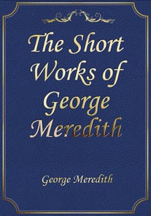 The Short Works of George Meredith